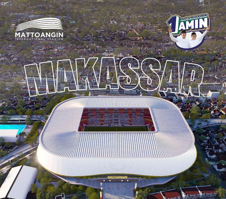 Mattoangin International Stadium: Desain dan Janji Anies Baswedan Jika Menang Pilpres 2024